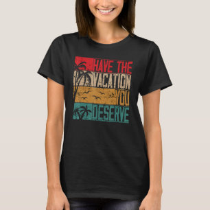 Ha den kvacation du förtjänar att säga Coola Motiv T Shirt