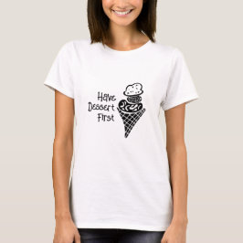 Ha Dessert först T Shirt