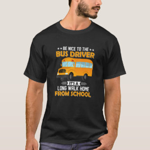 Ha det bra till Buss-drivrutinen Itu2019s en lång T Shirt