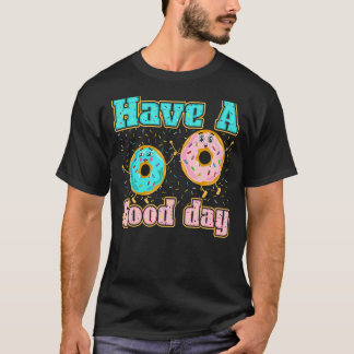 Ha en Bra dag med Donut T Shirt