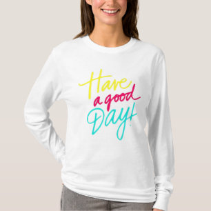 Ha en bra dag T-Shirt