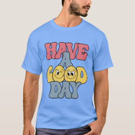 Ha en bra dag T-shirt