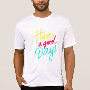 Ha en bra dag T-Shirt