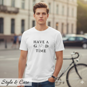 Ha en bra tid Inspirerande avslappnad grafik T Shirt