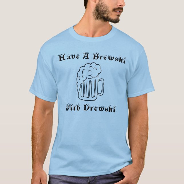 Ha en Brewski med Drewski Tee Shirt (Framsida)