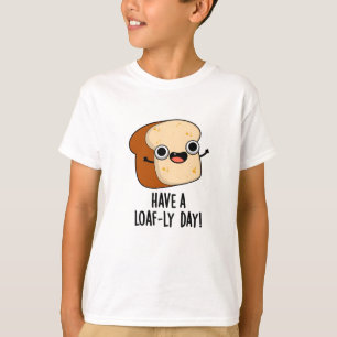 Ha En Brödig Dag Roliga Bröd Puns T Shirt