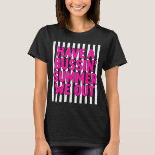 Ha en bussin sommar vi är ute gen z slang semester t shirt