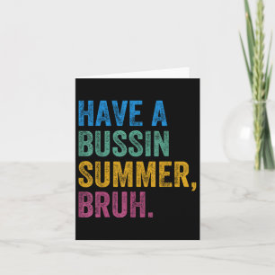 Ha en Bussin Summer Bruh-lärare förra dagen i Scho Kort