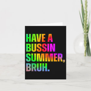 Ha en Bussin Summer Bruh-lärare förra dagen i Scho Kort