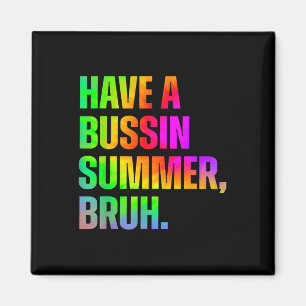 Ha en Bussin Summer Bruh-lärare förra dagen i Scho Magnet