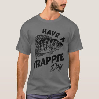 Ha en Crappie-dag i Freshwater Fisherman Fu T Shirt