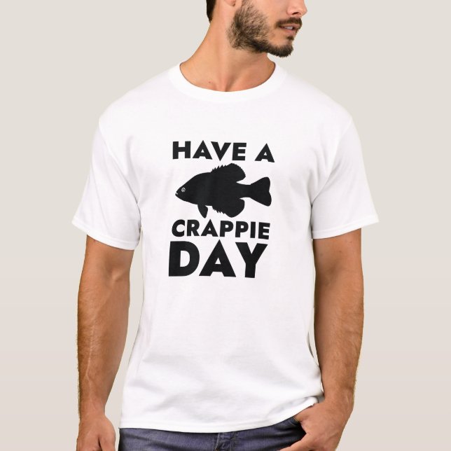Ha en Crappie-dag T Shirt (Framsida)