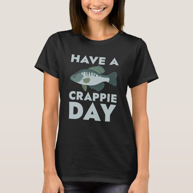 Ha en Crappie-dag T Shirt (Framsida)
