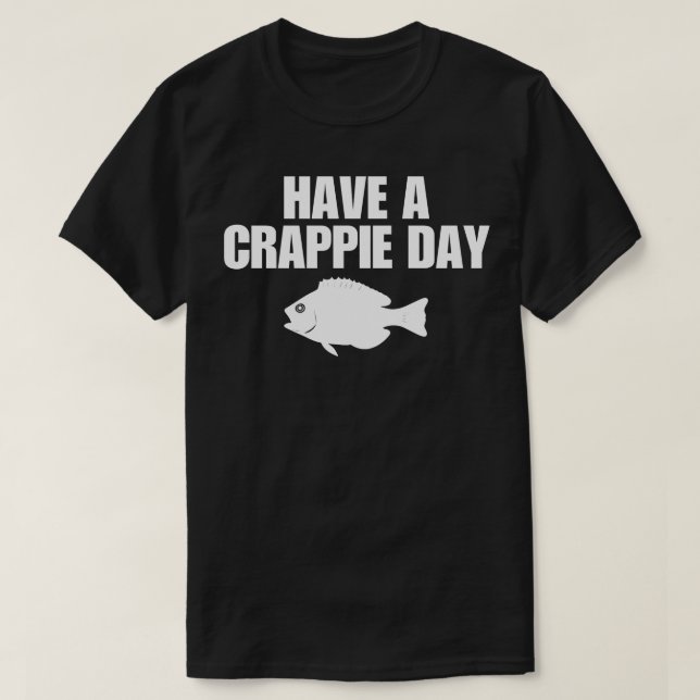 Ha en Crappie-dag T Shirt (Design framsida)