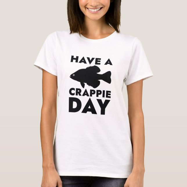 Ha en Crappie-dag T Shirt (Framsida)