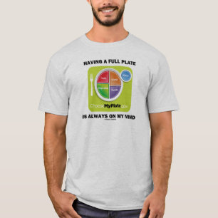 Ha en fullt plätera på mitt varar besvärad allt tee shirt