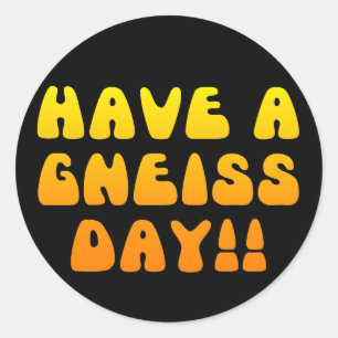 Ha en Gneiss-dag! Fäst Runt Klistermärke