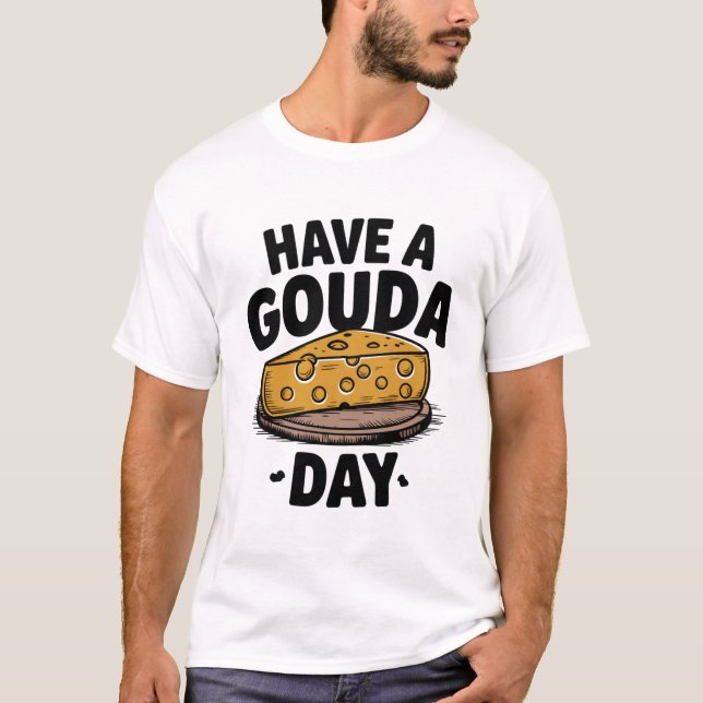 Ha en Gouda-dag T Shirt (Framsida)
