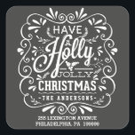 Ha en Holly Jolly-Returadress Fyrkantigt Klistermärke<br><div class="desc">Kvadratkuvert - Förseglingsetiketter med returadress - Festive och populsy chalk-art stil juldesign för hälsningskort och säsong-partiinbjudningar. Vitaktig krita stil snabbt ram med vit kritkonstypografi på svarta bordsbakgrunden och retro blandning av handskrivet stilar, dekorerad med frostigt löv och grodhallon. Lägg till meddelandetexten för familjen namn och adress eller personlig. Contemporary, klassiskt,...</div>