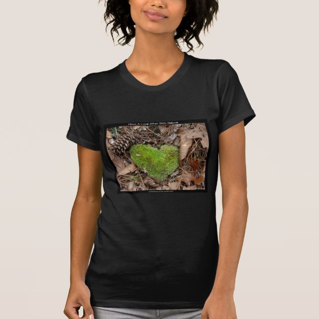 Ha en Kärlek-affär med Nature Moss Heart-gåvor T Shirt (Framsida)