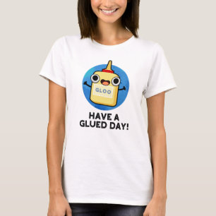 Ha en lugn dag, kul, Glue Pun T Shirt