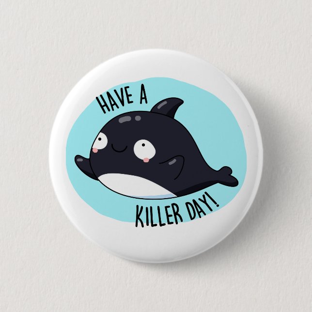 Ha en morddag, en fin Killer Whale Pun Knapp (Framsida)