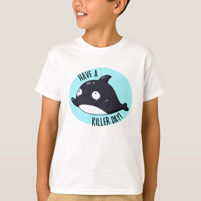 Ha en morddag, en fin Killer Whale Pun T Shirt (Framsida)