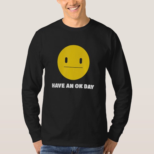 Ha en OK-dag i Unamused Ansikte och Smile T Shirt (Framsida)