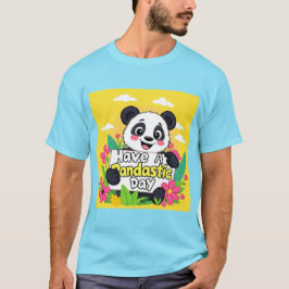 "Ha en pandastisk dag" T Shirt