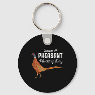 Ha en pheasant Plucking Day Funny Small Game Hunt Nyckelring