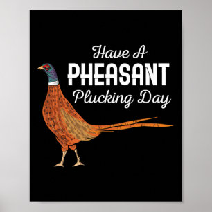 Ha en pheasant Plucking Day Funny Small Game Hunt Poster