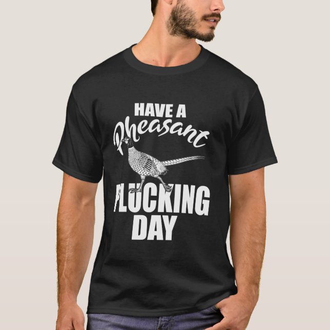 Ha en pheasant Plucking Day Upland Bird Hunting H T Shirt (Framsida)
