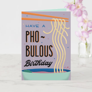 Ha en Pho-Bulous Birthday Kort