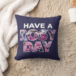 "Ha en Rosy Day"-grafik Kudde