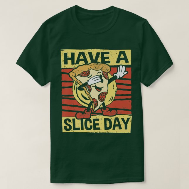 Ha en segmentdag, Pizza, italienska Food, Slice, P T Shirt (Design framsida)