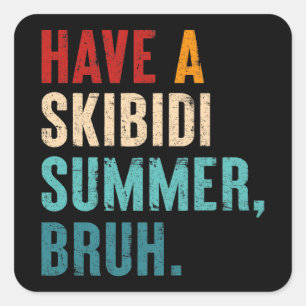 Ha en Skibidi Summer Bruh Funny Lärare förra dagen Fyrkantigt Klistermärke