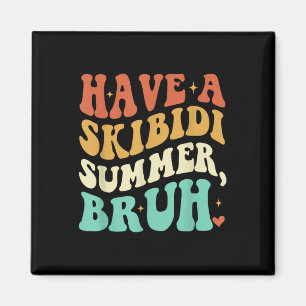 Ha en Skibidi Summer Bruh Funny Lärare förra dagen Magnet