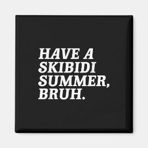 Ha en skibidi Summer Bruh Funny Skolor ut för S Magnet