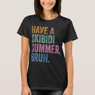 Ha en skibidi Summer Bruh Funny Skolor ut för S T Shirt