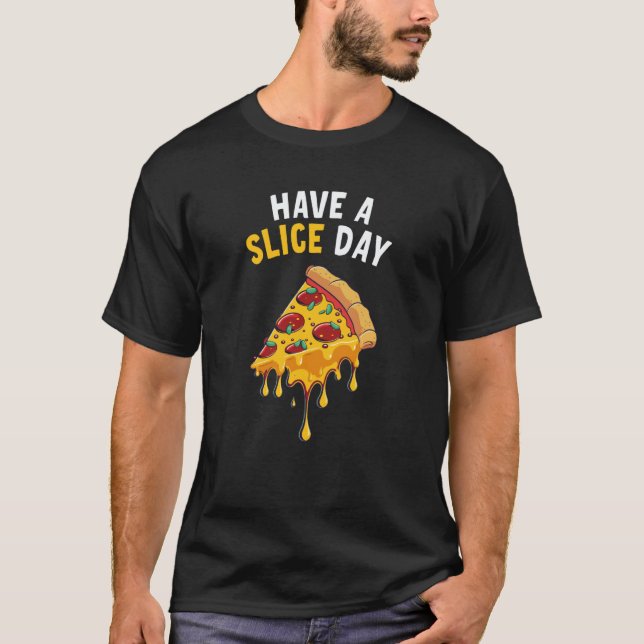 Ha en Slice Day Pizza  1 T Shirt (Framsida)