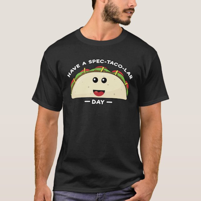 Ha en Spec-Taco-Lar Day - Ley Taco Pun T Shirt (Framsida)