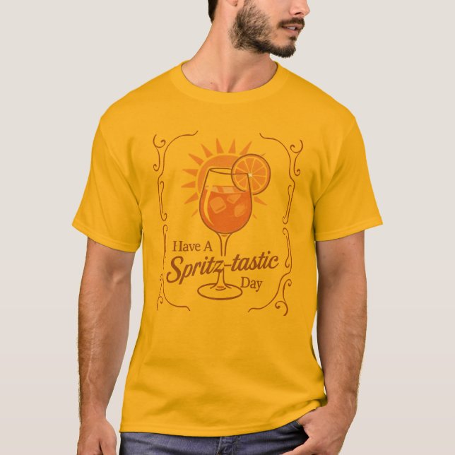 Ha En Spritz-tastisk Dag Aperol Spritz Önskningar T Shirt (Framsida)