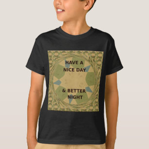 Ha en trevlig dag och bättre utskrift av nattkonst t shirt