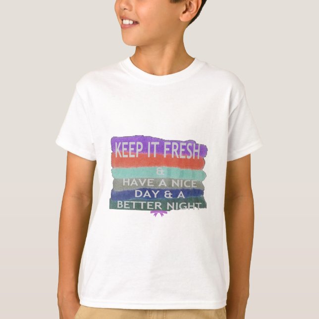 Ha en trevlig dag och en bättre Behålla nattetid. T Shirt (Framsida)