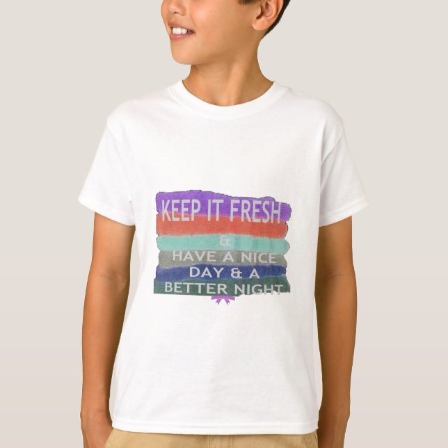 Ha en trevlig dag och en bättre Behålla nattetid. T Shirt (Framsida)