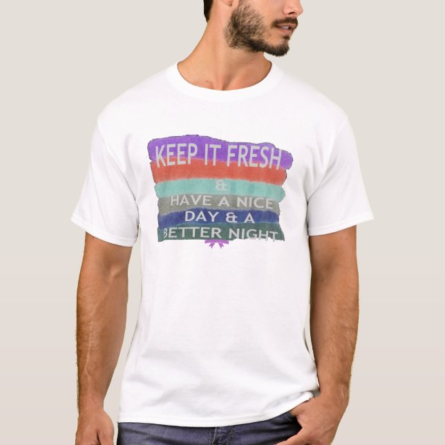Ha en trevlig dag och en bättre Behålla nattetid. Tee Shirt (Framsida)