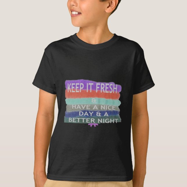 Ha en trevlig dag och en bättre Behålla nattetid. Tee Shirt (Framsida)