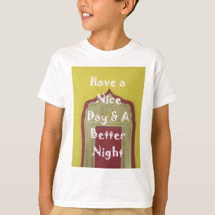 Ha en trevlig dag och en bättre bild i nattetid t-shirt