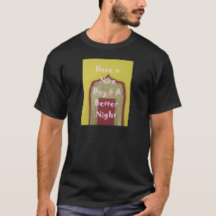 Ha en trevlig dag och en bättre bild i nattetid t-shirt