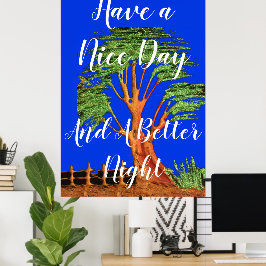 Ha en trevlig dag och en bättre natt poster